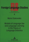 Image for Models of Language Use and Language Learning in the Theory of Language Didactics