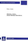 Image for Attention, Action, Absent-Minded Aberrations : A Behaviour-Economic Approach