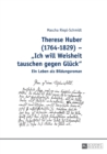 Image for Therese Huber (1764-1829) - Ich will Weisheit tauschen gegen Glueck : Ein Leben als Bildungsroman