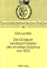 Image for Die Glogauer Landesprivilegien Des Andreas Gryphius Von 1653