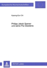 Image for Philipp Jakob Spener und seine Pia Desideria : Die Weiterfuehrung der Reformvorschlaege der Pia Desideria in seinem spaeteren Schrifttum