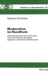 Image for Moderation im Rundfunk : Diskursanalytische Untersuchungen zu kommunikativen Strategien deutscher und britischer Moderatoren