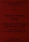 Image for Schueler in Schule und Unterricht : Berichte und Untersuchungsverfahren