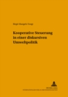 Image for Kooperative Steuerung in Einer Diskursiven Umweltpolitik