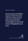 Image for Institutional and Welfare Aspects of the Provision and Use of Information and Communication Technologies in the Rural Areas of Bangladesh and Peru