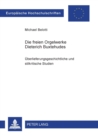 Image for Die freien Orgelwerke Dieterich Buxtehudes : Ueberlieferungsgeschichtliche und stilkritische Studien