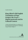 Image for King Alfred&#39;s Old English Translation of Pope Gregory the Great&#39;s Regula Pastoralis and Its Cultural Context : A Study and Partial Edition According to All Surviving Manuscripts Based on Cambridge, Co