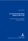 Image for Zur Kirchenmusik Georg Gebels (1709-1753) : Ein Verzeichnis Der in Rudolstadt Vollendeten Werke Erstellt, Redigiert Und Mit Einer Einleitung Versehen Von Axel Schroeter