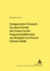 Image for «Fortgesetzter Versuch» - Zu einer Poetik des Essays in der Gegenwartsliteratur am Beispiel von Texten Christa Wolfs