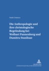 Image for Die Anthropologie Und Ihre Christologische Begruendung Bei Wolfhart Pannenberg Und Dumitru Staniloae