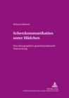 Image for Scherzkommunikation Unter Maedchen : Eine Ethnographisch-Gespraechsanalytische Untersuchung
