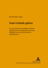 Image for Gute Gruende Geben : Ein Sprechwissenschaftliches Modell Argumentativer Kompetenz Und Seine Didaktischen Und Methodischen Implikationen