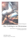 Image for Das Unbehagen im Christentum : Psychoanalytische und theologische Untersuchungen zu Verdraengungsphaenomenen