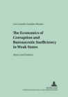 Image for The Economics of Corruption and Bureaucratic Inefficiency in Weak States : Theory and Evidence