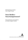 Image for Neue Medien - Neue Kompetenzen? : Texte Produzieren Und Rezipieren Im Zeitalter Digitaler Medien