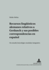 Image for Recursos Lingueisticos Alemanes Relativos a «Geraeusch» Y Sus Posibles Correspondencias En Espanol : Un Estudio Lexicologico Modular-Integrativo