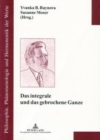 Image for Das Integrale Und Das Gebrochene Ganze : Zum 100. Geburtstag Von Leo Gabriel