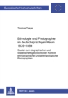 Image for Ethnologie und Photographie im deutschsprachigen Raum : Studien zum biographischen und wissenschaftsgeschichtlichen Kontext ethnographischer und anthropologischer Photographien (1839-1884)