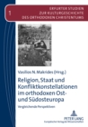 Image for Religion, Staat Und Konfliktkonstellationen Im Orthodoxen Ost- Und Sudosteuropa : Vergleichende Perspektiven
