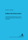 Image for Kafkas Berichterstatter : Anthropologische Reflexionen Zwischen Irritation Und Reaktion, Wirklichkeit Und Perspektive