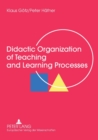 Image for Didactic Organization of Teaching and Learning Processes : A Textbook for Schools and Adult Education