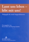 Image for «Lasst Uns Leben - Lebt Mit Uns!» : Paedagogik Der Sozial Ausgeschlossenen