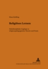 Image for Religioeses Lernen : Multidisziplinaere Zugaenge Zu Religionspaedagogischer Theorie Und Praxis