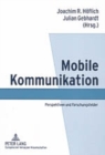 Image for Mobile Kommunikation : Perspektiven Und Forschungsfelder