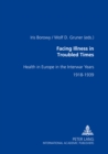 Image for Facing Illness in Troubled Times : Health in Europe in the Interwar Years, 1918-1939