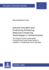 Image for Induced Innovation and Productivity-enhancing, Resource-conserving Technologies in Central America