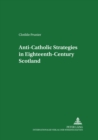 Image for Anti-Catholic Strategies in Eighteenth-century Scotland