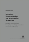 Image for Integrierte Kommunikation Von Sustainability-Netzwerken : Grundlagen Und Gestaltung Der Kommunikation Nachhaltigkeitsorientierter Intersektoraler Kooperationen