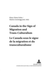 Image for Canada in the Sign of Migration and Trans-culturalism Le Canada Sous Le Signe de la Migration et du Transculturalisme