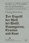 Image for Der Begriff Der Welt Bei Wolff, Baumgarten, Crusius Und Kant