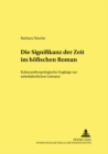 Image for Die Signifikanz Der Zeit Im Hoefischen Roman : Kulturanthropologische Zugaenge Zur Mittelalterlichen Literatur