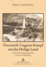 Image for Oesterreich-Ungarns Kampf Um Das Heilige Land : Kaiserliche Palaestinapolitik Im Ersten Weltkrieg