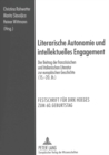 Image for Literarische Autonomie Und Intellektuelles Engagement : Der Beitrag Der Franzoesischen Und Italienischen Literatur Zur Europaeischen Geschichte (15.-20. Jh.). Festschrift Fuer Dirk Hoeges Zum 60. Gebu