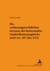 Image for Die Verfassungsrechtlichen Grenzen Des Horizontalen Laenderfinanzausgleichs Nach Art. 107 Abs. 2 Gg