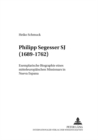 Image for Philipp Segesser Sj (1689-1762) : Exemplarische Biographie Eines Mitteleuropaeischen Missionars in Nueva Espana