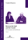 Image for Between the Said and the Unsaid : In Conversation with Paul Ricoeur- Volume I