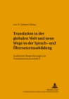 Image for Translation in Der Globalen Welt Und Neue Wege in Der Sprach- Und Uebersetzerausbildung