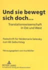 Image for Und sie bewegt sich doch... : Translationswissenschaft in Ost und West- Festschrift fuer Heidemarie Salevsky zum 60. Geburtstag