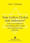 Image for Vom Gelben Flicken zum Judenstern? : Genese und Applikation von Judenabzeichen im Islam und christlichen Europa (849-1941)
