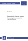 Image for Constructivist Oriented Lessons : The Learning Environments and the Teaching Sequences