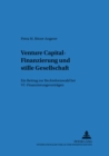 Image for Venture Capital-Finanzierung Und Stille Gesellschaft : Ein Beitrag Zur Rechtsformwahl Bei VC-Finanzierungsvertraegen