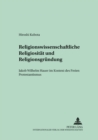 Image for Religionswissenschaftliche Religiositaet Und Religionsgruendung : Jakob Wilhelm Hauer Im Kontext Des Freien Protestantismus