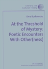 Image for At the Threshold of Mystery : Poetic Encounters with Other(ness)