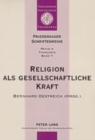 Image for Religion ALS Gesellschaftliche Kraft : Interdisziplinaere Beitraege Zu Religion Und Gesellschaft