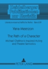Image for The Path of a Character : Michael Chekhov&#39;s Inspired Acting and Theatre Semiotics