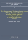 Image for The Economics of On-Farm Conservation of Crop Diversity in Ethiopia : Incentives, Attribute Preferences and Opportunity Costs of Maintaining Local Varieties of Crops : v. 45